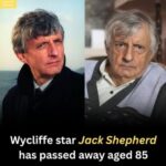 UK Entertainment Industry Mourns the Loss of Jack Shepherd, 85, Wycliffe Star